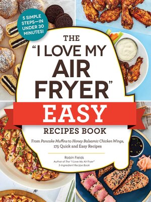cover image of The "I Love My Air Fryer" Easy Recipes Book